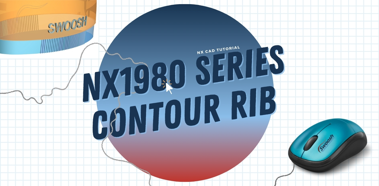 How to Use the NX Contour Rib