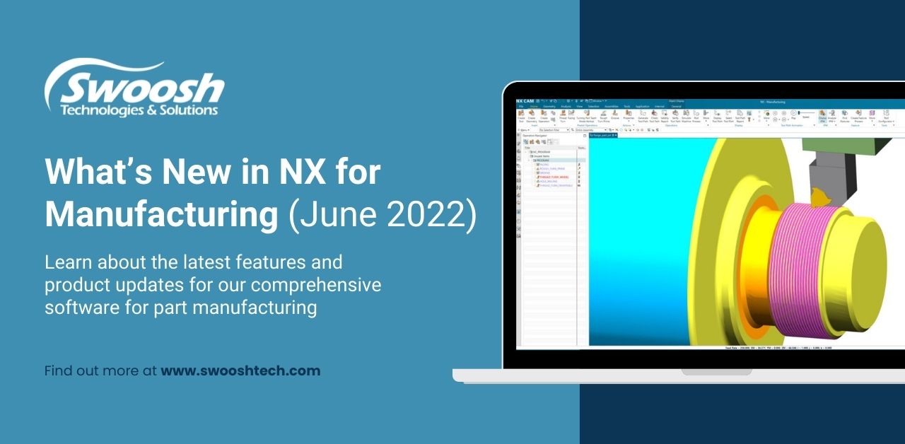 What’s New in NX for Manufacturing (June 2022)